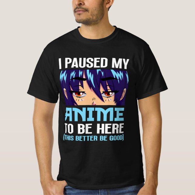 Anime Otaku Ich habe meinen Anime unterbrochen, um T-Shirt (Vorderseite)