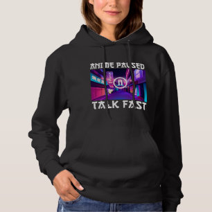 Anime Paused Talk Fast Hoodie