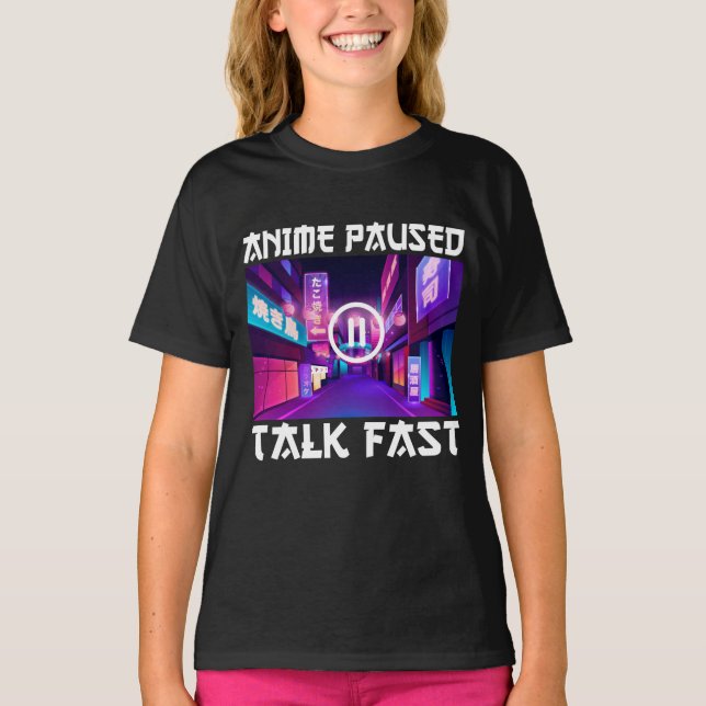 Anime Paused Talk Fast T-Shirt (Vorderseite)