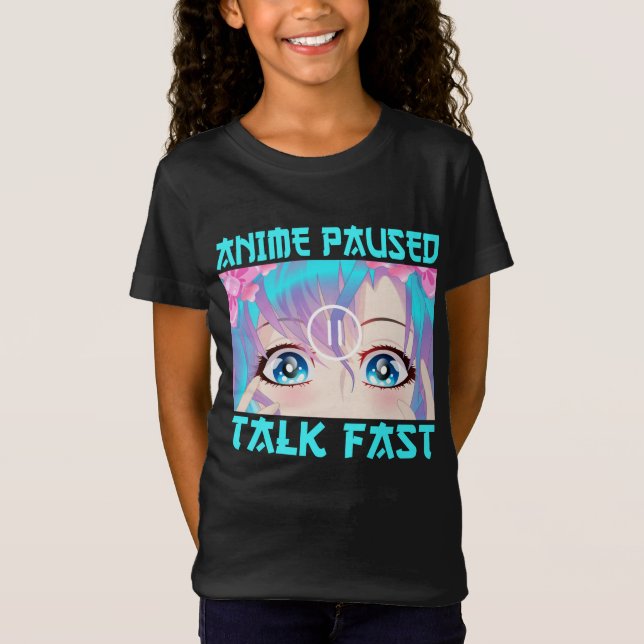 Anime Paused Talk Fast T-Shirt (Vorderseite)