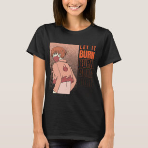 Anime T - Shirt Lass es brennt Shirt Anime-Shi
