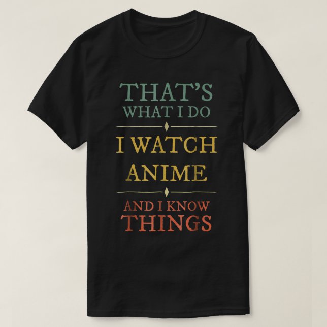 Anime Watcher Quote Geek Humor Typography T-Shirt (Design vorne)