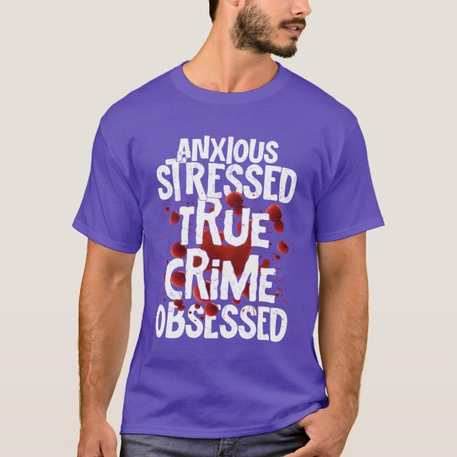 Anious Stressedrue Crime Obsessedrue Crime Mu vint T-Shirt (Vorderseite)