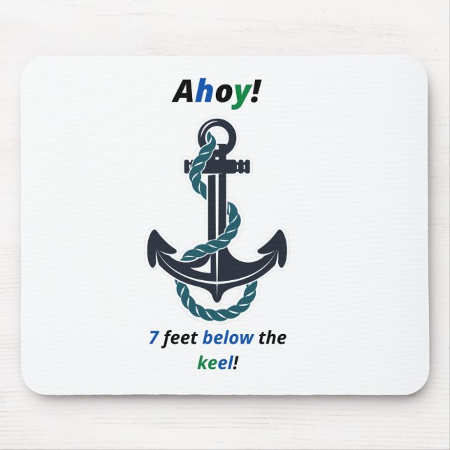 Anker Ahoy, 1,5 km unter dem Keel Mousepad (Vorne)