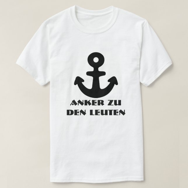 Anker und deutscher Text Anker zu den Leuten T-Shirt (Design vorne)