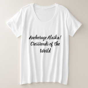Ankerplatz Alaska Kreuzung der Welt Große Größe T-Shirt