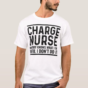 Anklage Krankenschwester Niemand weiß, was ich tue T-Shirt