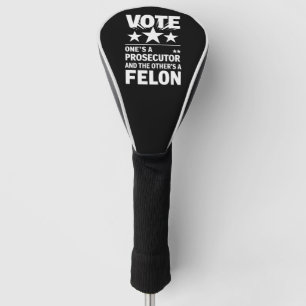 Ankläger gegen Felon Voter Funny Political Golf Headcover