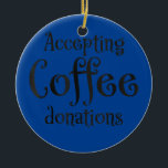 Annahme von Kaffeegenationen  Keramik Ornament<br><div class="desc">Annahme von Kaffeegenationen Geschenk. Perfektes Geschenk für Ihren Vater,  Mama,  Papa,  Männer,  Frauen,  Freunde und Familienmitglieder am Erntedank Tag,  Weihnachten,  Muttertag,  Vatertag,  4. Juli,  1776 Unabhängiger Tag,  Veteranen Tag,  Halloween,  Patrick's Day</div>