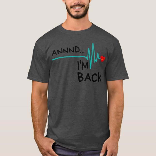 Annan Im Back Heart Attack Survivor Funny Zitat T-Shirt (Vorderseite)