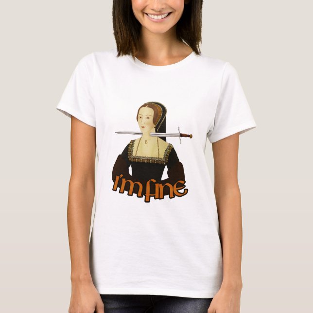 Anne Boleyn - mir geht's gut T-Shirt (Vorderseite)