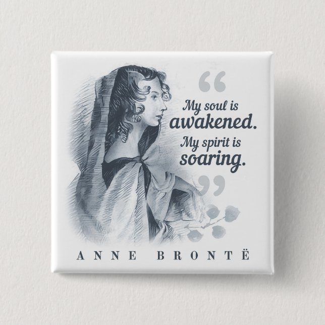 Anne Bronte Zitat, mein Soul ist erwacht Button (Vorderseite)