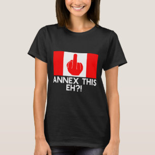 Annex This Eh! Lustige Pro Kanada-Flagge für Anti- T-Shirt