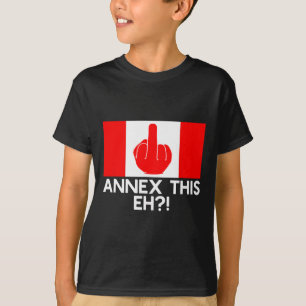 Annexioniere Dies Eh! Lustige Pro Kanada-Flagge Fü T-Shirt