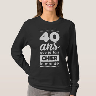 Anniversaire 40 ans femme humour original T-Shirt