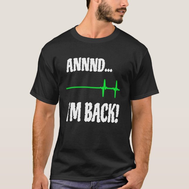 Annnd I'm Back Heart Attack Survivor Cardiac Surge T-Shirt (Vorderseite)