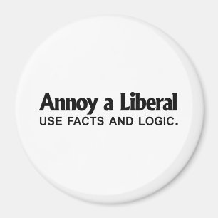 Annoy a Liberal - Fakten und Logik nutzen Magnet
