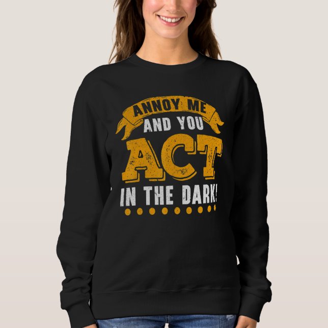 Annoy Ich und Sie handeln in der Dark Theater Dire Sweatshirt (Vorderseite)