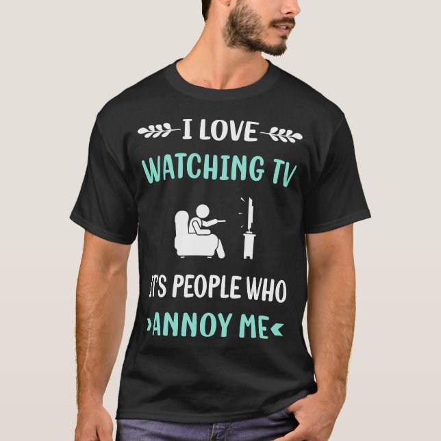 Annoy Me beim Fernsehen T-Shirt (Vorderseite)