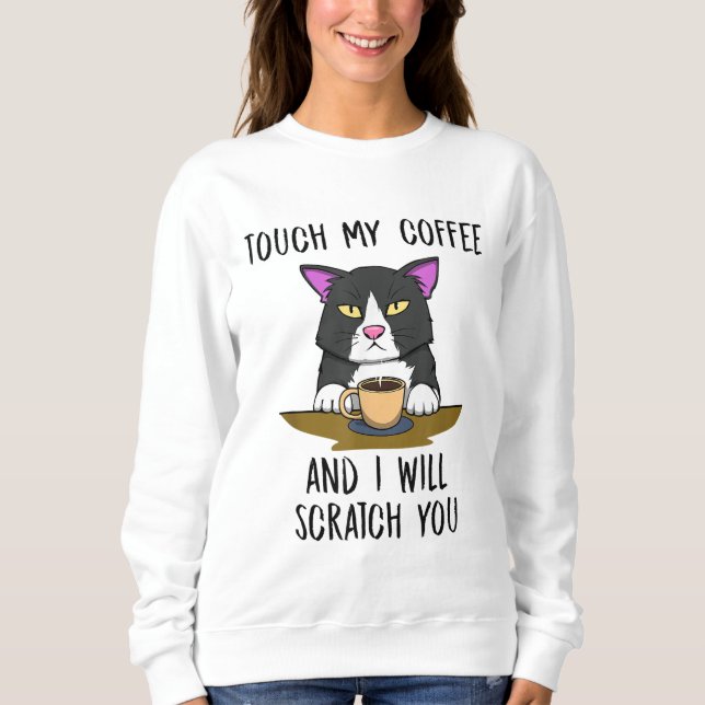 Annoyed Cat Niedlich Kitty Scratch You Coffee Sweatshirt (Vorderseite)