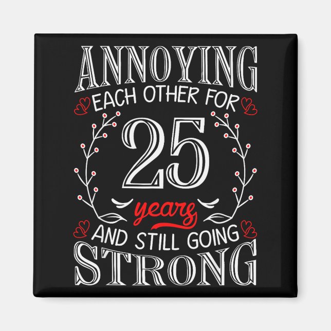 Annoying Each Other For 25 Years 25th Wedding Anni Magnet (Vorne)