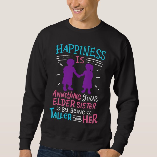 Annoying Your Elder Sister By Being Taller Funny S Sweatshirt (Vorderseite)