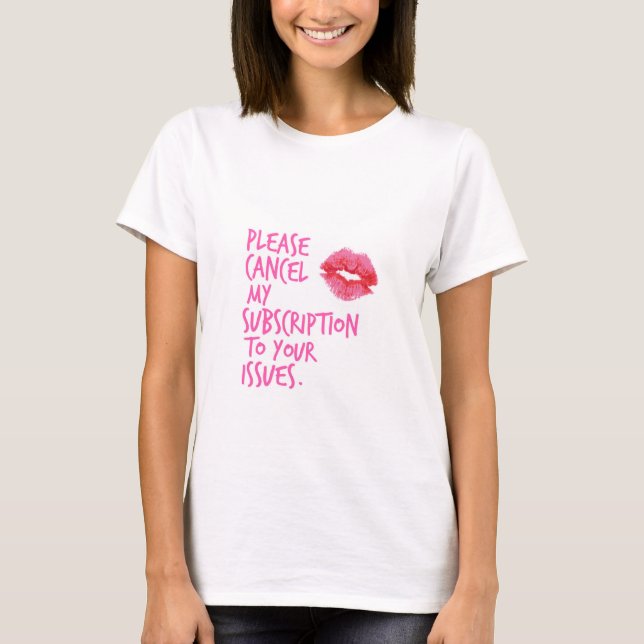 "Annullieren Sie bitte meine Subskription… "T - T-Shirt (Vorderseite)