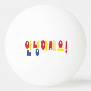 Annyeong Haseyo! Koreanisch Hallo! 안 녕 하 세 Hangul- Tischtennisball
