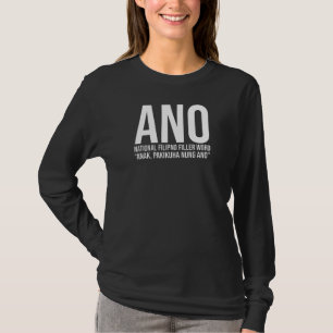 ANO Filler Word Design for Filipinos and Filipinas T-Shirt