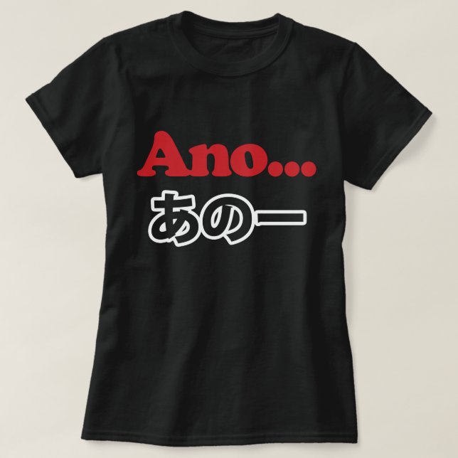 Ano... (Japanisch für Umm...ich dachte darüber nac T-Shirt (Design vorne)