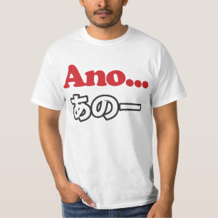 Ano... (Japanisch für Umm...ich dachte nach) T-Shirt