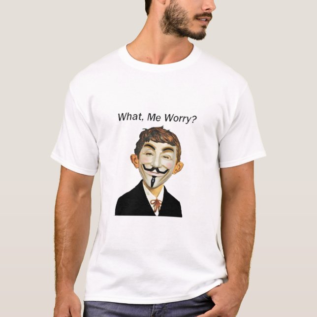 Anonym - was, ich Sorge??? T-Shirt (Vorderseite)
