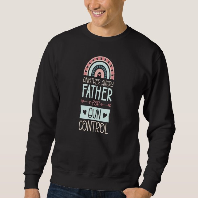 Another Angry Father For Gun Control Advocate Bohe Sweatshirt (Vorderseite)