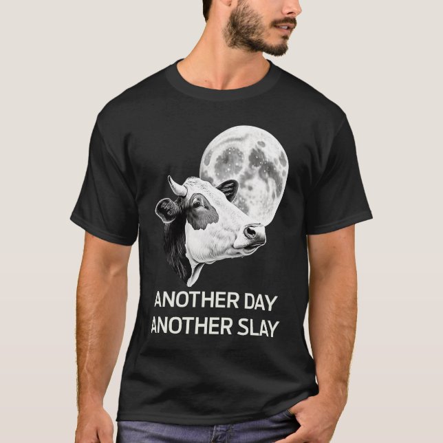 Another Day Another Slay Cow Moon Motivational Quo T-Shirt (Vorderseite)