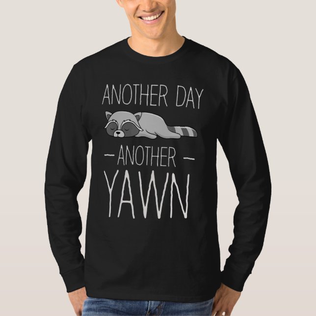 Another Day Another Yawn Student Sleep Raccoon Cof T-Shirt (Vorderseite)