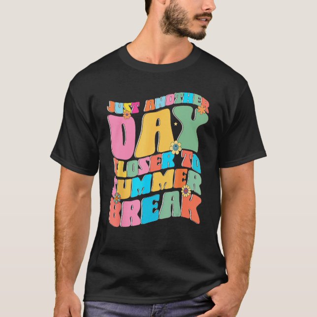 Another Day Closer To Summer Break Funny Teacher S T-Shirt (Vorderseite)