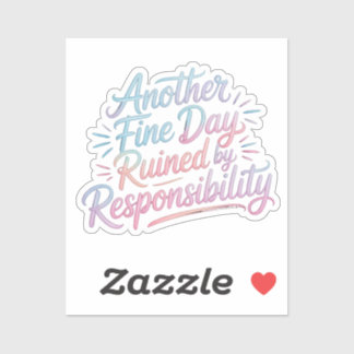 Another fine day ruined by responsibility - funny  aufkleber