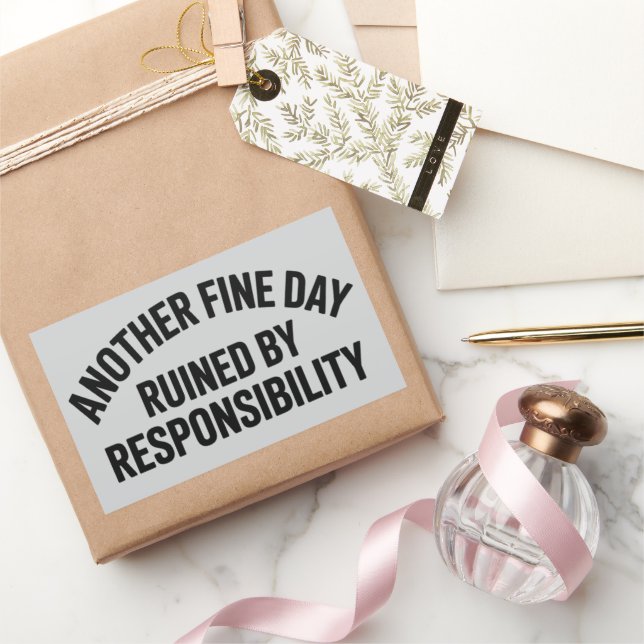 Another Fine Day Ruined by Responsibility Funny  Rechteckiger Aufkleber (Schenken)