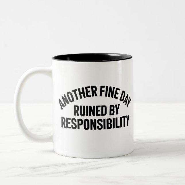 Another Fine Day Ruined by Responsibility Funny  Zweifarbige Tasse (Links)