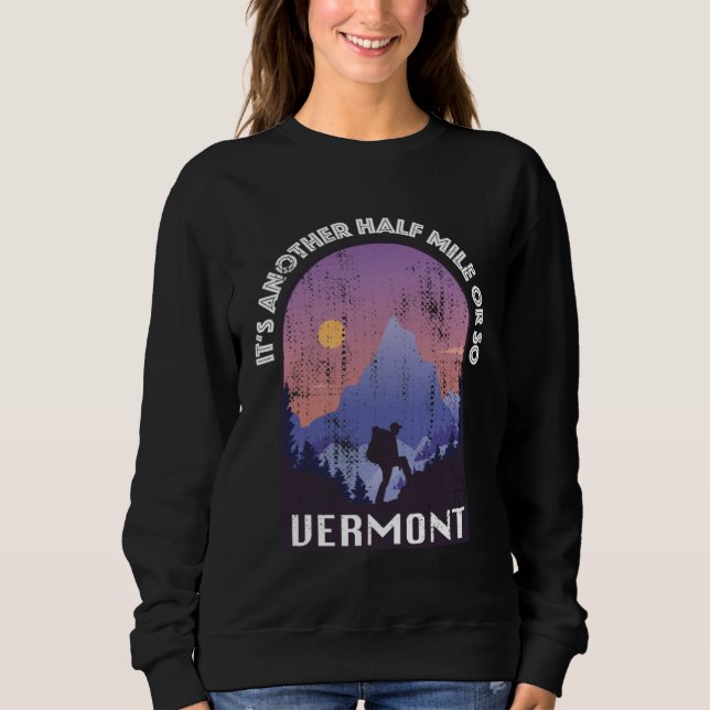 Another Mile Or So  Hiking Vermont Trekking Outdoo Sweatshirt (Vorderseite)