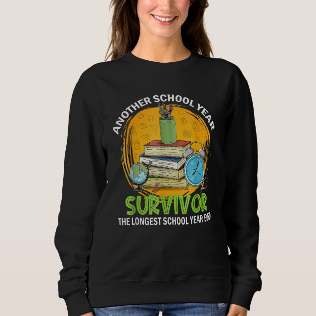 Another School Year Survivor The Longest School Ye Sweatshirt (Vorderseite)