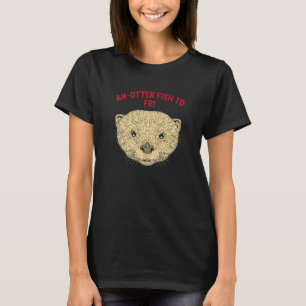 Anotter Fisch zu Fry Food Otter Lover Feinschmecke T-Shirt