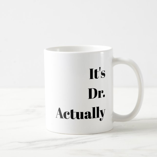 Anpassbar "Es ist ein Dr." PHD-Abschluss-Geschenk Kaffeetasse (Rechts)