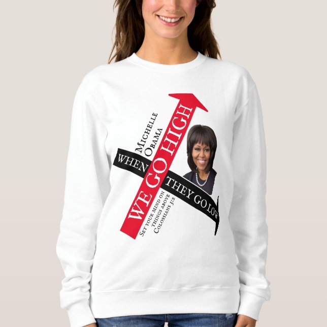 Anpassbar, wenn sie gehen LOW Michelle Obama Sweatshirt (Vorderseite)