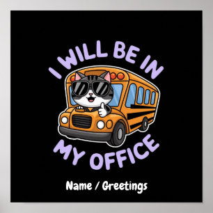 Anpassbar Wird In Meinem Büro Süße Katze Fahren Poster