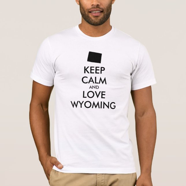 Anpassbare BEHALT-CALM- und LIEBE-WYOMING T-Shirt (Vorderseite)