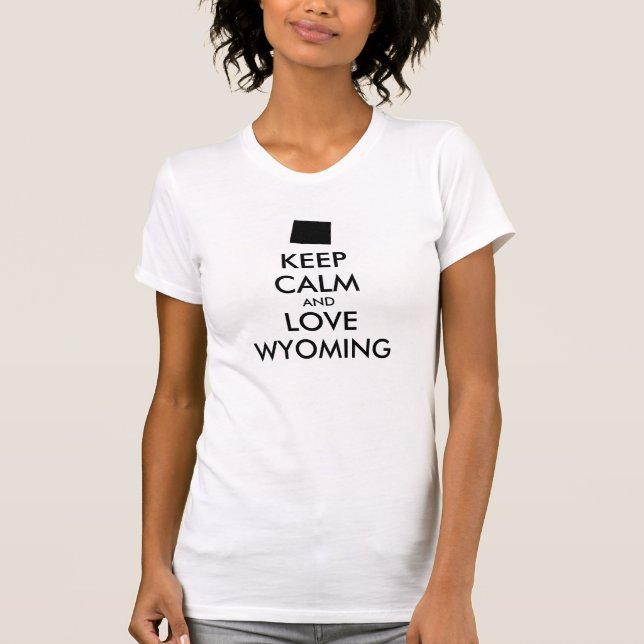 Anpassbare BEHALT-CALM- und LIEBE-WYOMING T-Shirt (Vorderseite)