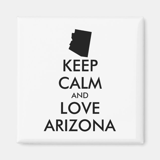 Anpassbare BEHALTEN CALM und LIEBE ARIZONA Magnet (Vorne)