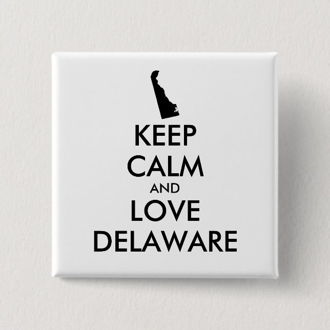 Anpassbare BEHALTEN CALM- und LIEBE-DELAWARE Button (Vorderseite)