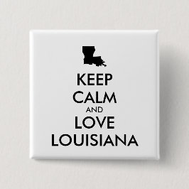 Anpassbare BEHALTEN CALM und LIEBE LOUISIANA Button